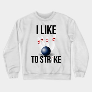 I Like To Strike Bowling Lovers Crewneck Sweatshirt